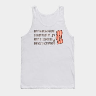 Don't Go Bacon My Heart 2.0 Tank Top